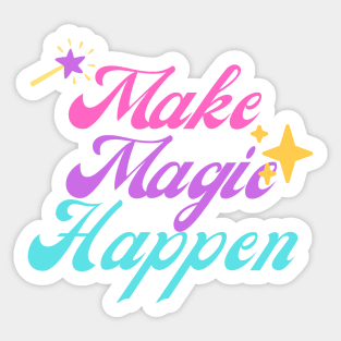 Make Magic Happen Sticker